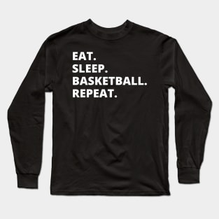 Eat Sleep Basketball Repeat Long Sleeve T-Shirt